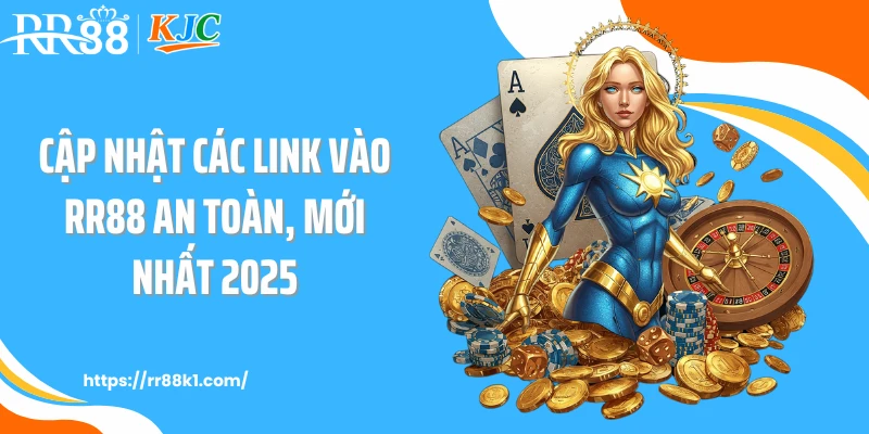 Cập nhật các link vào RR88 an toàn, mới nhất 2025