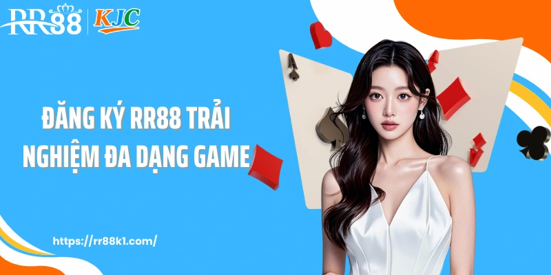 Đăng ký RR88 trải nghiệm đa dạng game