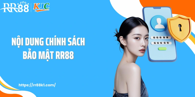 Nội dung chính sách bảo mật RR88