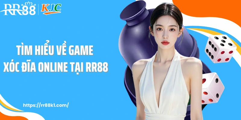 Tìm hiểu về game xóc đĩa online tại RR88